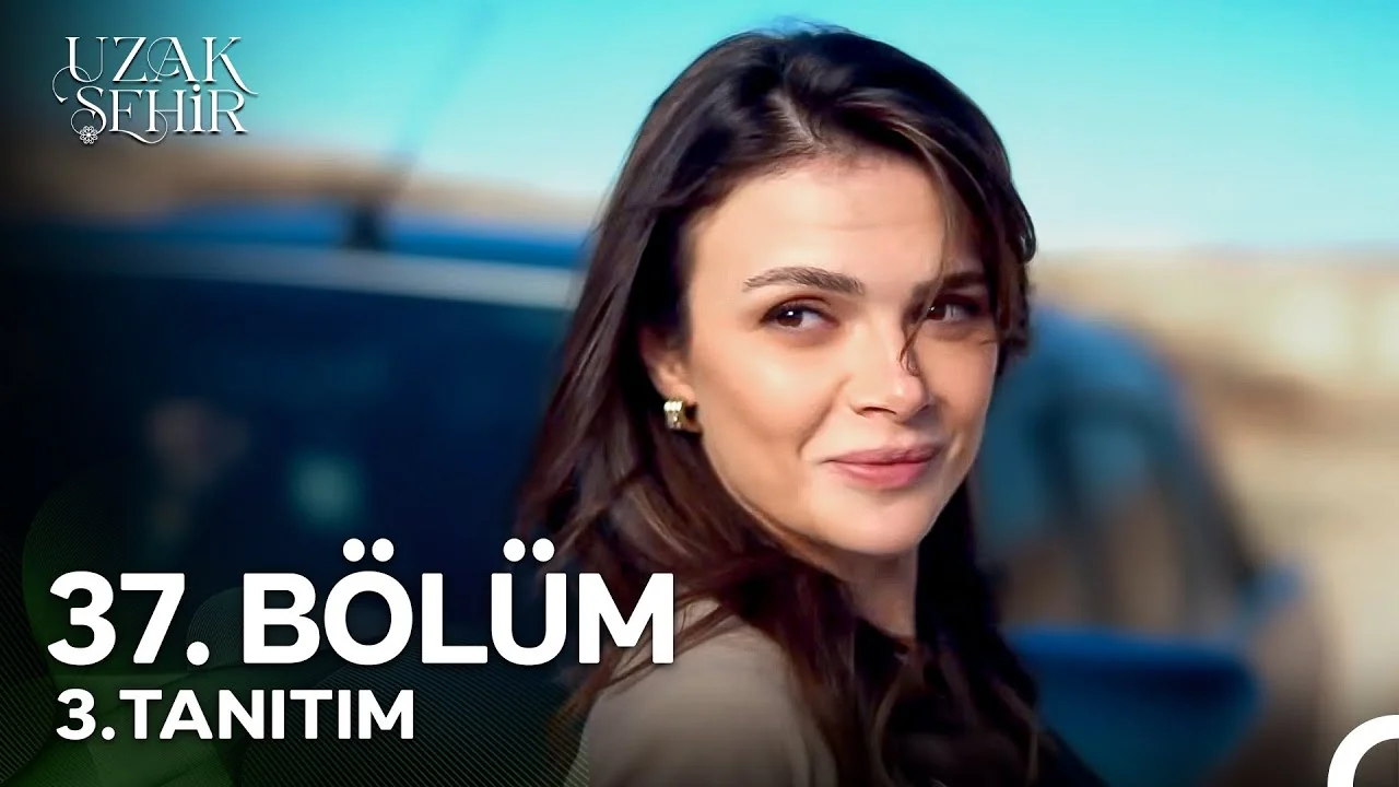 Uzak Şehir 37. Bölüm 3. Tanıtım