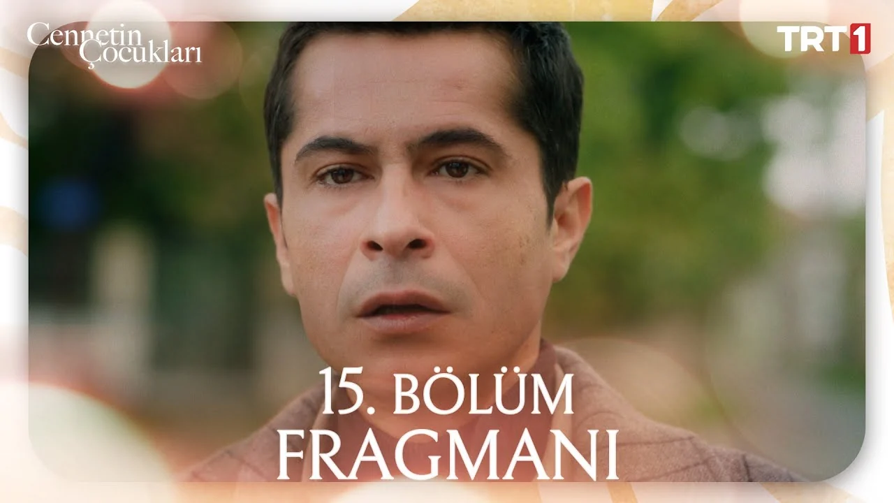 Cennetin Çocukları 15. Bölüm Fragmanı ​