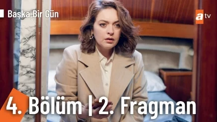 Başka Bir Gün 4. Bölüm 2. Fragmanı - Başka Bir Gün son bölüm canlı izle