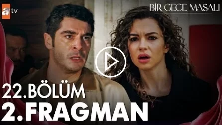 Bir Gece Masalı 22. Bölüm 2. Fragmanı - Bir Gece Masalı son bölüm canlı izle