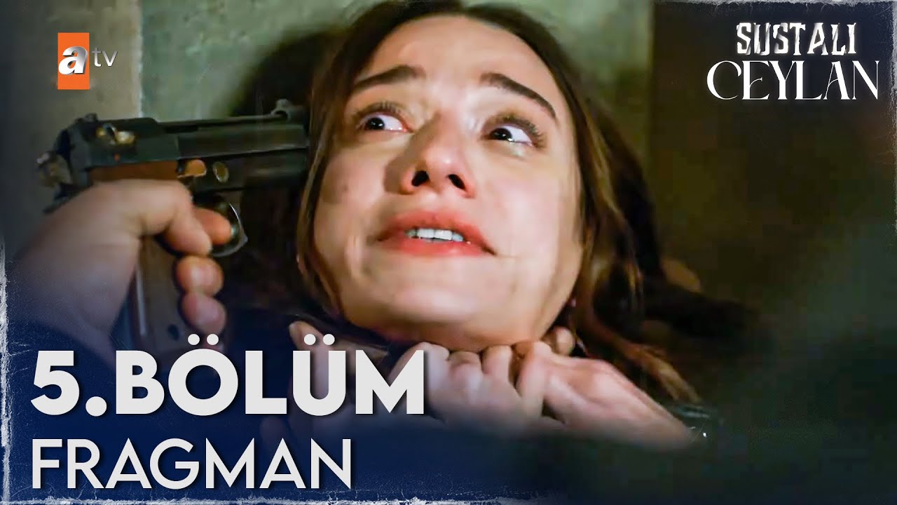 Sustalı Ceylan 5. Bölüm Fragmanı Nefes Kesti: Ceylan Ölümle Burun Buruna, Ferhat’ın Sırları Ortaya mı Çıkıyor?