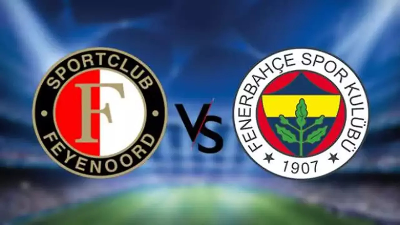 Feyenoord - Fenerbahçe canlı izle maçı ne zaman, saat kaçta, hangi kanalda?