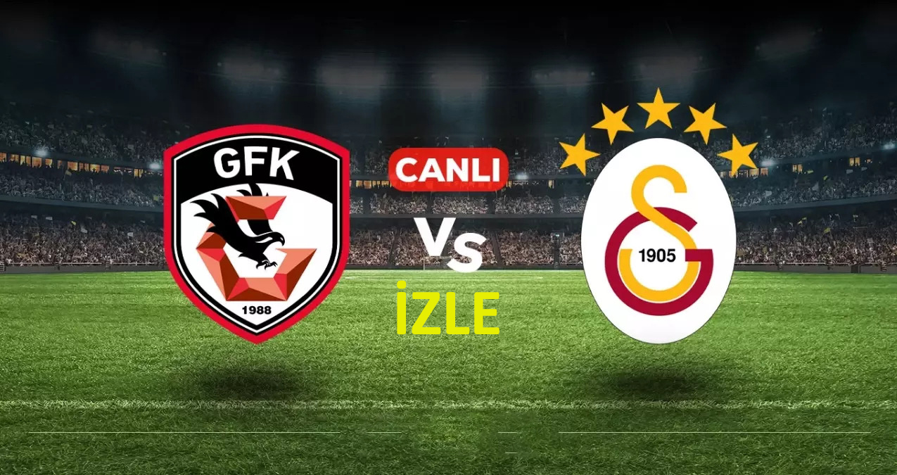 CANLI: Gaziantep FK - Galatasaray canlı izle